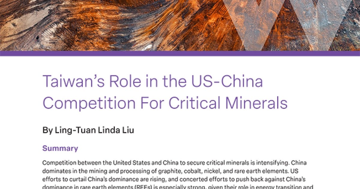 Taiwan's Role in the US-China Competition for Critical Minerals ...