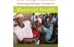Delivering Solutions: Advancing Dialogue To Improve Maternal Health